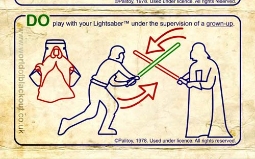 DO play with your Lightsaber under the supervision of a grown-up.